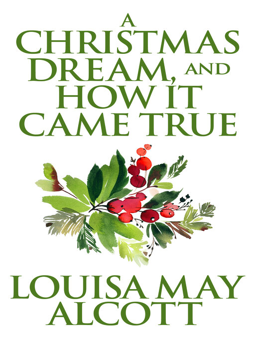 Title details for A Christmas Dream, and How It Came True by Louisa May Alcott - Available